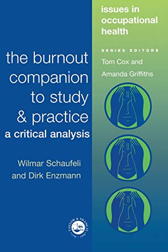 The Burnout Companion To Study And Practice: A Critical Analysis (Issues in Occupational Health Series)